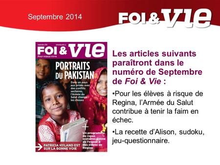Septembre 2014 Les articles suivants paraîtront dans le numéro de Septembre de Foi & Vie : Pour les élèves à risque de Regina, l’Armée du Salut contribue.