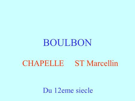 BOULBON CHAPELLE ST Marcellin Du 12eme siecle.