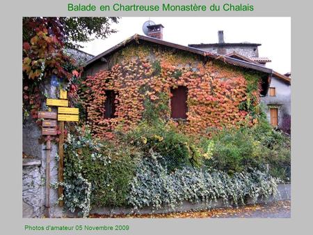 Balade en Chartreuse Monastère du Chalais Photos d'amateur 05 Novembre 2009.