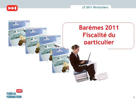 LF 2011 Particuliers Barèmes 2011 Fiscalité du particulier 1.