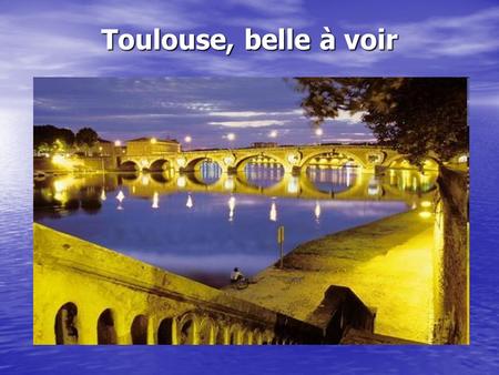 Toulouse, belle à voir.