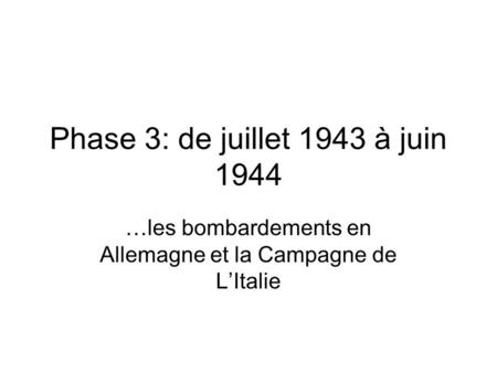 Phase 3: de juillet 1943 à juin 1944