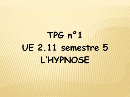 TPG n°1 UE 2.11 semestre 5 L’HYPNOSE