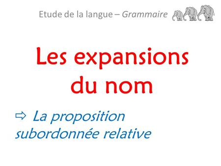 Etude de la langue – Grammaire