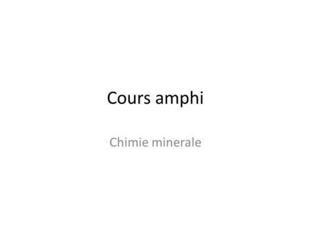 Cours amphi Chimie minerale.