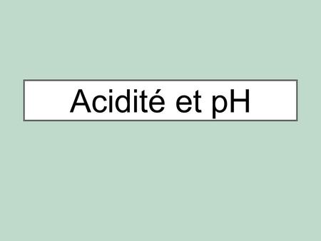 Acidité et pH.