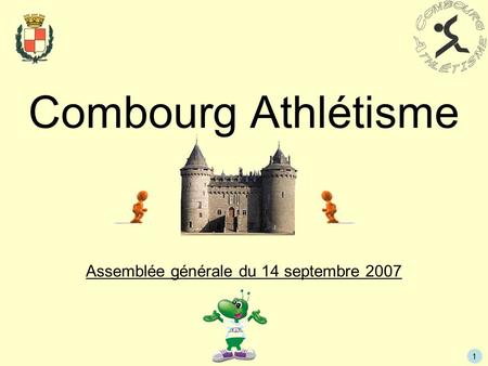 1 Combourg Athlétisme Assemblée générale du 14 septembre 2007.