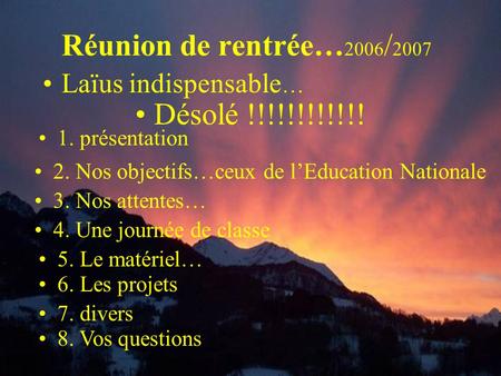 Réunion de rentrée… 2006 / 2007 Laïus indispensable … Désolé !!!!!!!!!!!! 1. présentation 2. Nos objectifs…ceux de l’Education Nationale 3. Nos attentes…