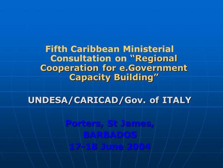 “Regional Cooperation for e.Government Capacity Building” Fifth Caribbean Ministerial Consultation on “Regional Cooperation for e.Government Capacity Building”