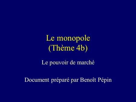 Le pouvoir de marché Document préparé par Benoît Pépin