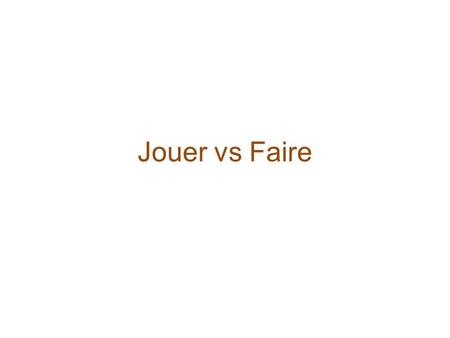 Jouer vs Faire.