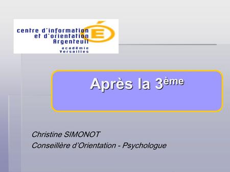 Christine SIMONOT Conseillère d’Orientation - Psychologue