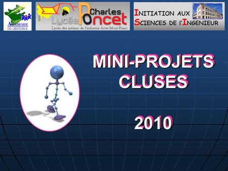 I NITIATION AUX S CIENCES DE l’ I NGENIEUR MINI-PROJETS CLUSES 2010 2010.