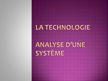 La technologie Analyse d’une système