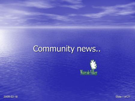 2009-02-18Slide 1 of 21 Community news... 2009-02-18Slide 2 of 21 Nouvelles de la communauté…