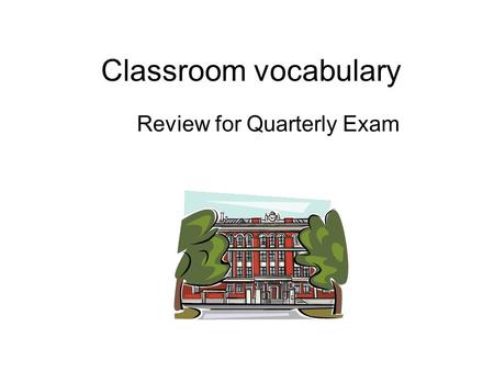 Classroom vocabulary Review for Quarterly Exam. Martin, tu as un crayon de papier?