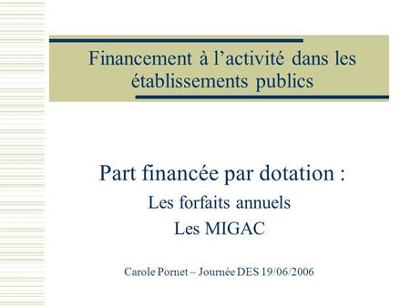 Les forfaits annuels Les MIGAC Carole Pornet – Journée DES 19/06/2006