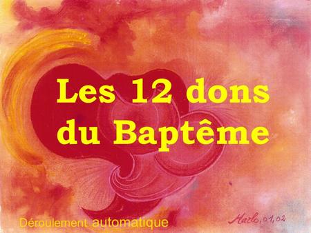 Les 12 dons du Baptême Déroulement automatique.