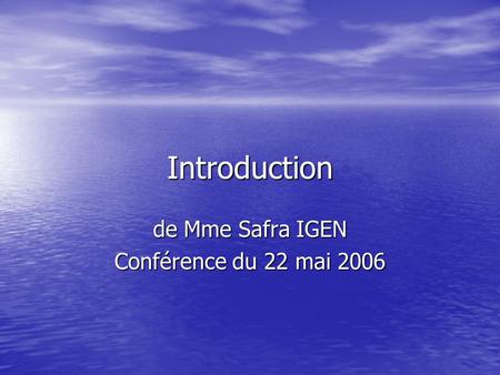Introduction de Mme Safra IGEN Conférence du 22 mai 2006.