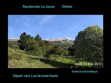 Randonnée Le Jocou Drôme Départ vers Lus-la-croix-haute Avance automatique Jeudi 12 Mai 2011.