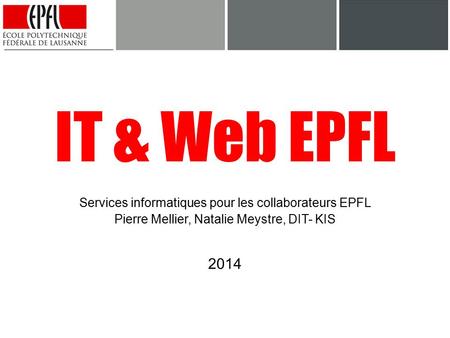 IT & Web EPFL 2014 Services informatiques pour les collaborateurs EPFL