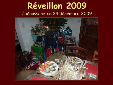 Réveillon 2009 à Maussane ce 24 décembre 2009. les Archimbaud … s’invitent à trois.