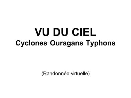 VU DU CIEL Cyclones Ouragans Typhons