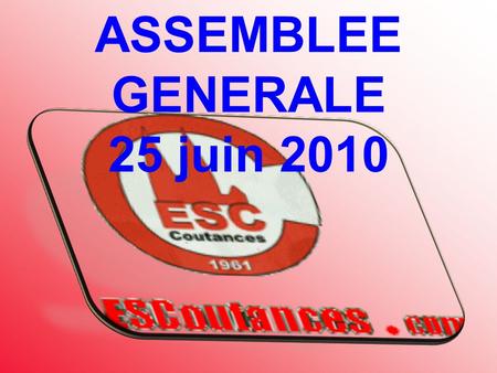 ASSEMBLEE GENERALE 25 juin 2010. Rapport moral Jean-Manuel Cousin Président.