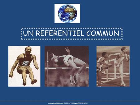 UN REFERENTIEL COMMUN Animation Athlétisme C1 2010 F.Villebrun CPC EPS BJ2.
