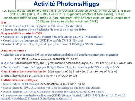 Activité Photons/Higgs But : Une activite complete sur les photons : Calibration, Identification Mesures de photons directs/Recherche de bosons de Higgs.