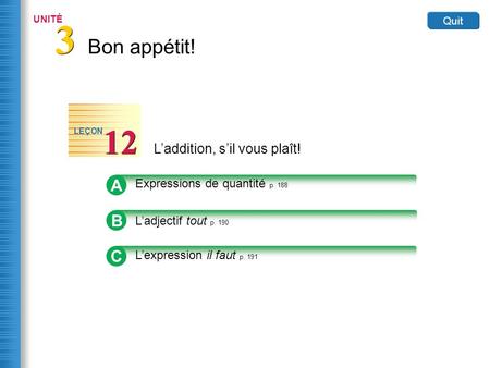 A Expressions de quantité p. 188 In the sentences on the right, the expression of quantity beaucoup (much, many, a lot) is used to introduce nouns. Tu.