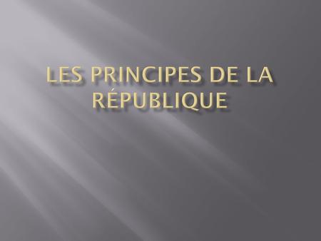 Les principes de la République