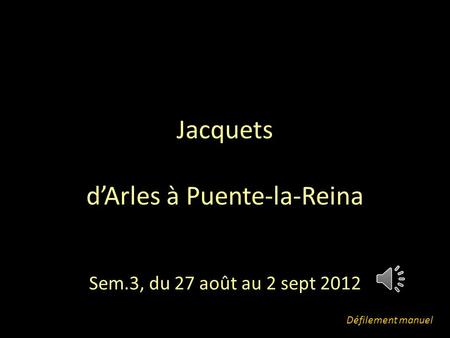 Jacquets d’Arles à Puente-la-Reina Sem.3, du 27 août au 2 sept 2012 Défilement manuel.