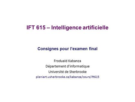 IFT 615 – Intelligence artificielle Consignes pour l’examen final