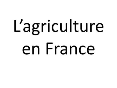 L’agriculture en France