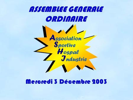ASSEMBLEE GENERALE ORDINAIRE Mercredi 3 Décembre 2003.