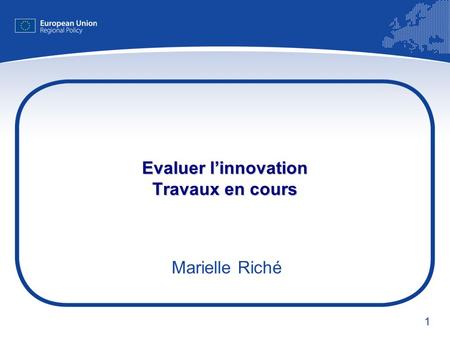 1 Evaluer l’innovation Travaux en cours Marielle Riché.
