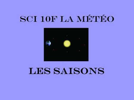 SCI 10F	La météo Les Saisons.