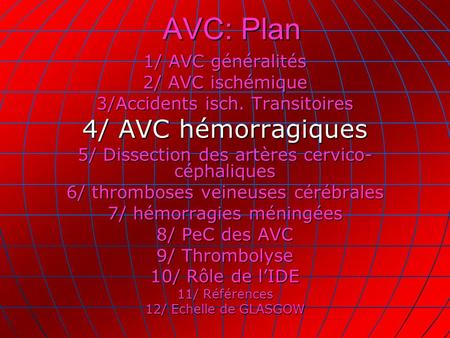 AVC: Plan 4/ AVC hémorragiques 1/ AVC généralités 2/ AVC ischémique