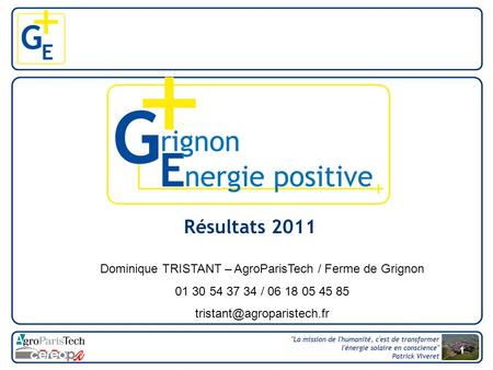 1 Résultats 2011 Dominique TRISTANT – AgroParisTech / Ferme de Grignon 01 30 54 37 34 / 06 18 05 45 85