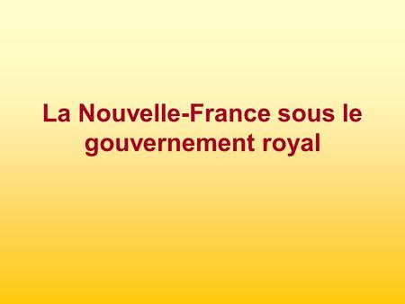 La Nouvelle-France sous le gouvernement royal