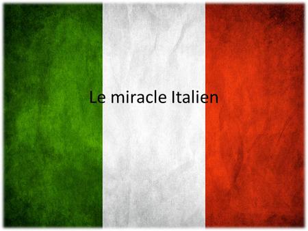 Le miracle Italien.