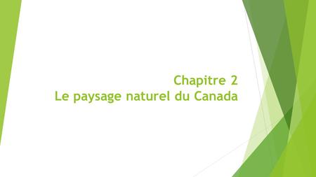 Chapitre 2 Le paysage naturel du Canada. L’identité canadienne est, en grande partie, établie par les caractéristiques comme:  le relief.