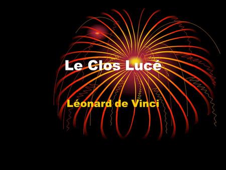 Le Clos Lucé Léonard de Vinci.
