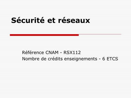 Référence CNAM - RSX112 Nombre de crédits enseignements - 6 ETCS