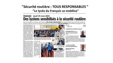 Sécurité routière : TOUS RESPONSABLES  Le lycée du François se mobilise Jeudi 19 mars 2015.