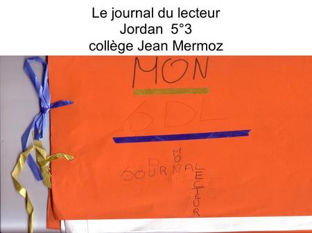 Le journal du lecteur Jordan 5°3 collège Jean Mermoz