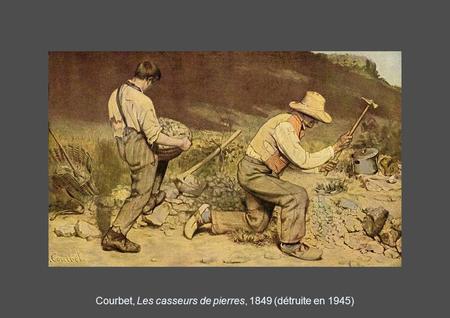 Courbet, Les casseurs de pierres, 1849 (détruite en 1945)