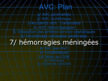 AVC: Plan 7/ hémorragies méningées 1/ AVC généralités