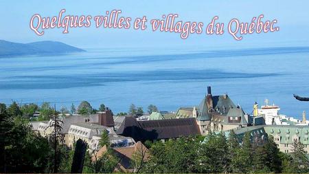 Quelques villes et villages du Québec.